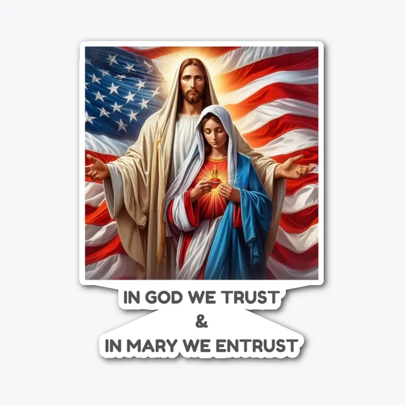 Jesus &amp; Mary We Trust